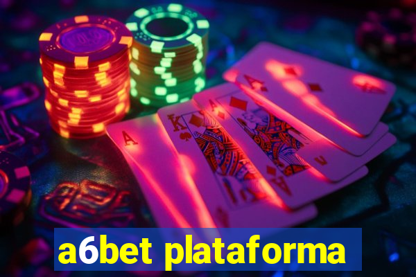 a6bet plataforma